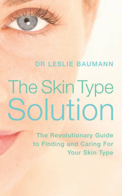 The Skin Type Solution - Dr Leslie Baumann