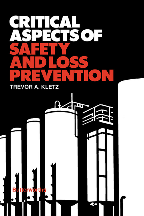 Critical Aspects of Safety and Loss Prevention -  Trevor A. Kletz