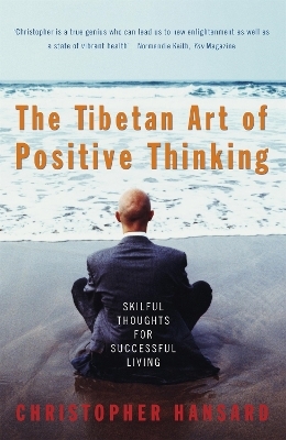 The Tibetan Art Of Positive Thinking - Christopher Hansard