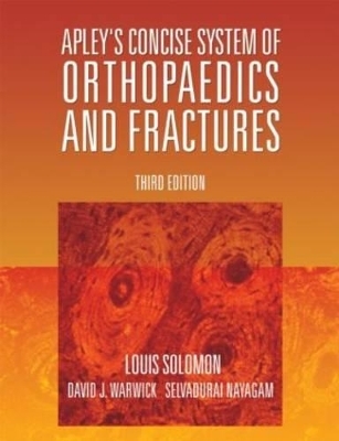 Apley's Concise System of Orthopaedics and Fractures, Third Edition - Louis Solomon, David J. Warwick, Selvadurai Nayagam