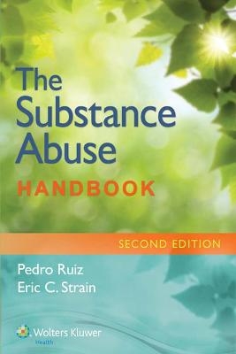 The Substance Abuse Handbook - Dr. Pedro Ruiz, Dr. Eric C. Strain