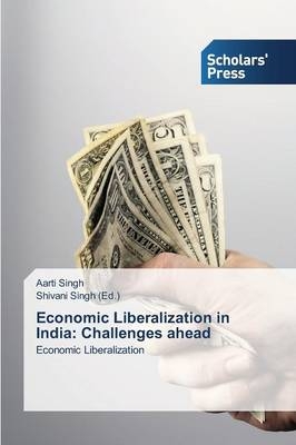 Economic Liberalization in India: Challenges ahead - Aarti Singh