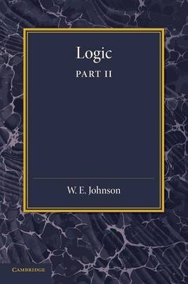 Logic, Part 2, Demonstrative Inference: Deductive and Inductive - W. E. Johnson