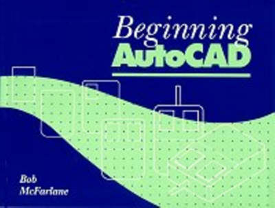 Beginning AutoCAD - Robert McFarlane