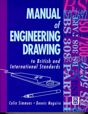 Manual of Engineering Drawing - Colin H. Simmons, Dennis E. Maguire