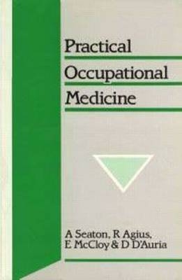 Practical Occupational Medicine - Elizabeth McCloy, Raymond Agius, Denis d'Auria, Anthony Seaton