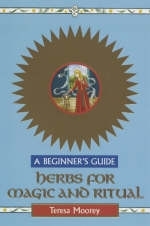 Herbs for Magic and Rituals - Teresa Moorey