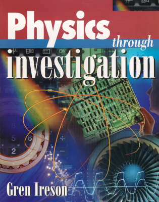 Physics Through Investigation - Gren Ireson