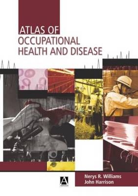 Atlas of Occupational Health and Disease - John Harrison, Nerys Williams