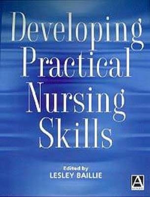 Developing Practical Nursing Skills - Lesley Baillie