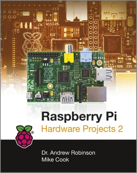 Raspberry Pi Hardware Projects 1 -  Mike Cook,  Andrew Robinson