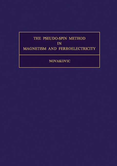 Pseudo-Spin Method in Magnetism and Ferroelectricity -  Ljubisav Novakovic