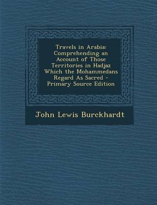 Travels in Arabia - John Lewis Burckhardt