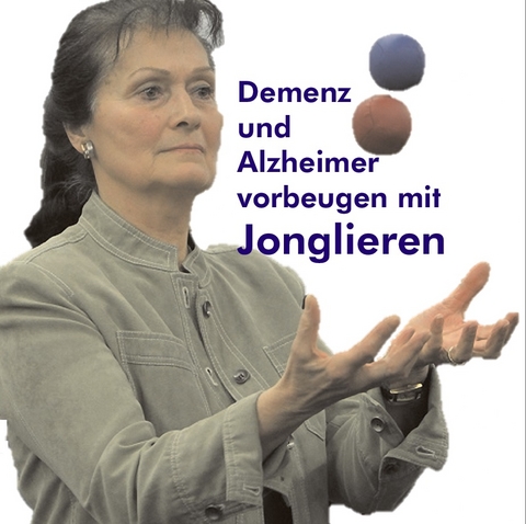 Demenz und Alzheimer vorbeugen mit Jonglieren plus 3 Jonglier-Fußbälle plus Jonglier-Anleitung - Stephan Ehlers