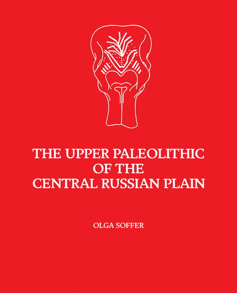 Upper Paleolithic of the Central Russian Plain -  Olga Soffer