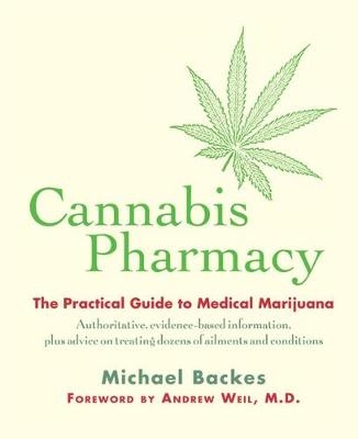 Cannabis Pharmacy - Dr. Andrew Weil, Michael Backes
