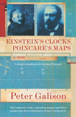 Einstein's Clocks, Poincaré's Maps - Peter Galison