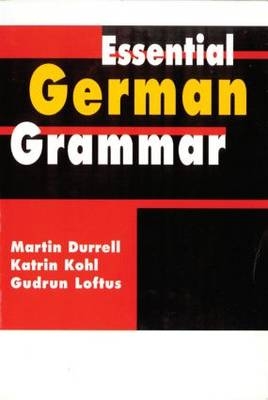 Essential German Grammar - Martin Durrell, Katrin Kohl, Gudrun Loftus, Claudia Kaiser