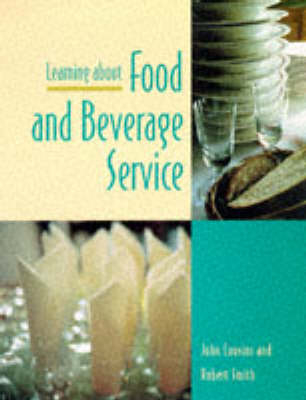 Learning About Food and Beverage Service - John A. Cousins, Robert Smith