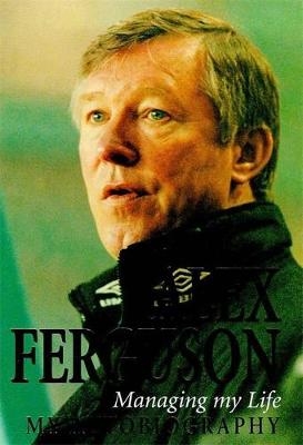 Managing My Life - Alex Ferguson