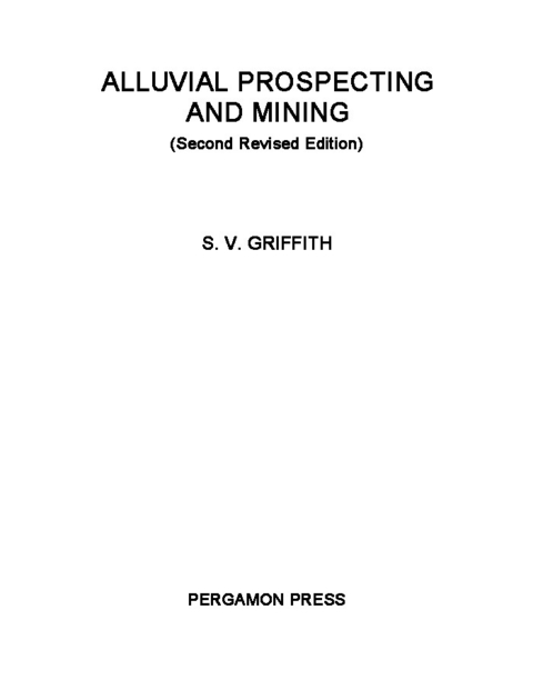 Alluvial Prospecting and Mining -  S. V. Griffith