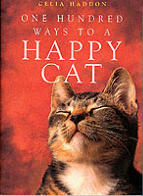 One Hundred Ways to a Happy Cat - Celia Haddon