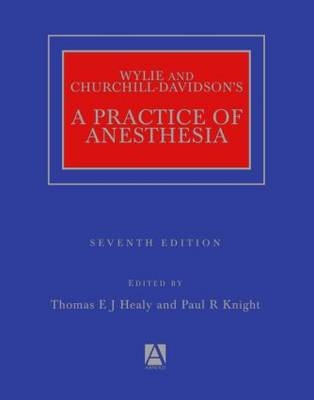 Wylie Churchill-Davidson's A Practice of Anesthesia 7th Edition - 