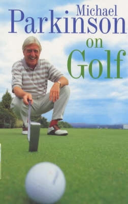 Michael Parkinson on Golf - Michael Parkinson