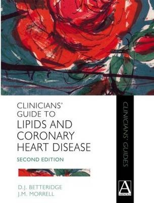 Clinicians' Guide to Lipids and Coronary Heart Disease, 2Ed - D. Betteridge, J. Morrell