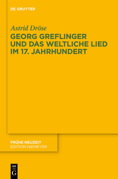 Georg Greflinger und das weltliche Lied im 17. Jahrhundert - Astrid Dröse