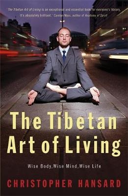 The Tibetan Art of Living - Christopher Hansard