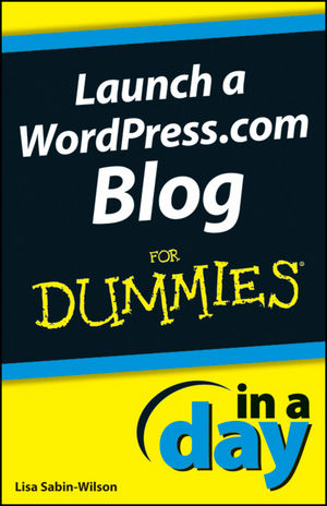 Launch a WordPress.com Blog In A Day For Dummies -  Lisa Sabin-Wilson