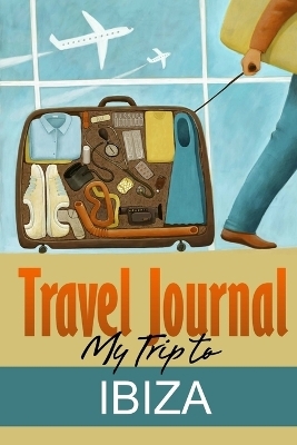 Travel Journal: My Trip to Ibiza - Travel Diary