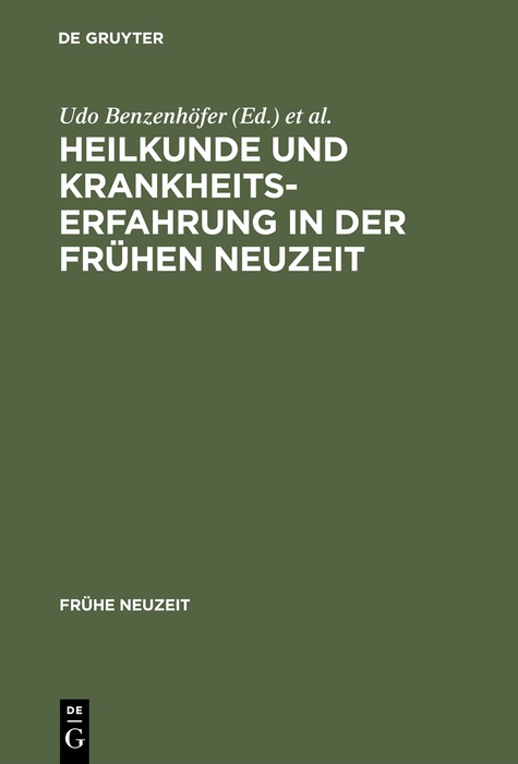 Heilkunde und Krankheitserfahrung in der frühen Neuzeit - 