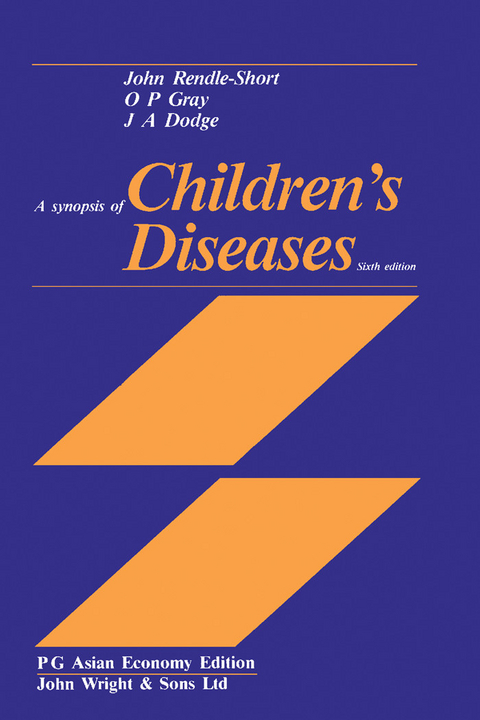 Synopsis of Children's Diseases -  J. A. Dodge,  O. P. Gray,  John Rendle-Short