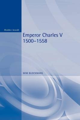 Emperor Charles V - Wim Blockmans