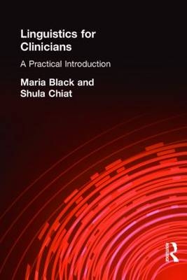 Linguistics for Clinicians - Maria Black, Shula Chiat