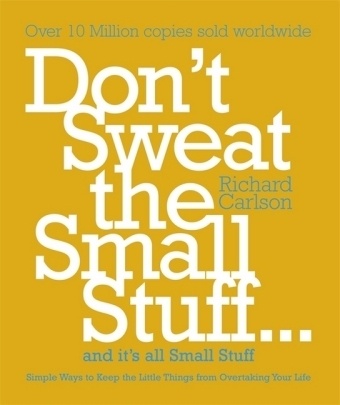 Don't Sweat the Small Stuff - Richard Carlson