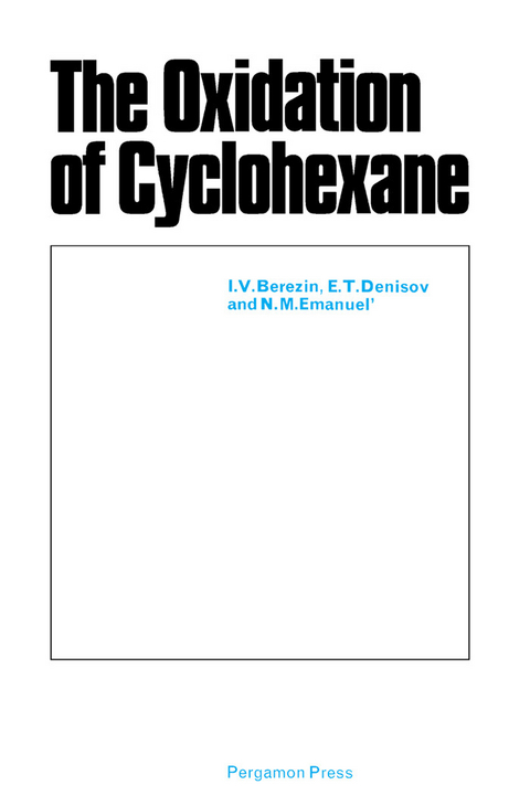 Oxidation of Cyclohexane -  I. V. Berezin,  E. T. Denisov,  N. M. Emanuel