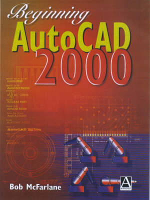 Beginning AutoCAD 2000 - Robert McFarlane
