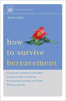 How to Survive Bereavement - Andrea Kon