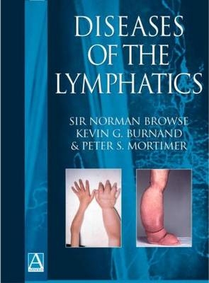Diseases of the Lymphatics - Norman Browse, Kevin Burnand, Peter Mortimer