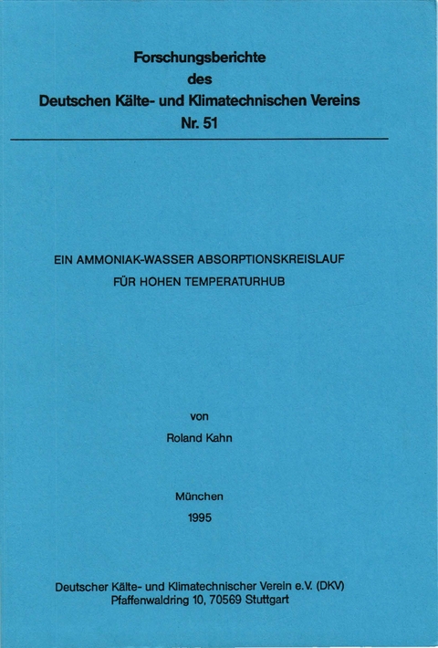 Ein Ammoniak-Wasser Absorptionskreislauf für hohen Temperaturhub - Roland Kahn