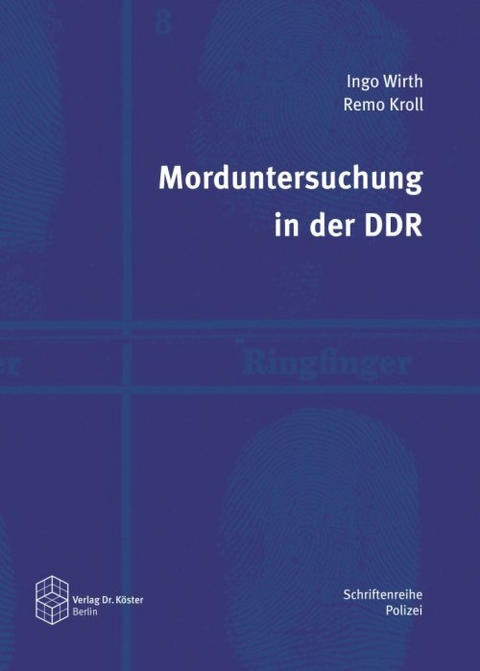 Morduntersuchung in der DDR - Ingo Wirth, Remo Kroll