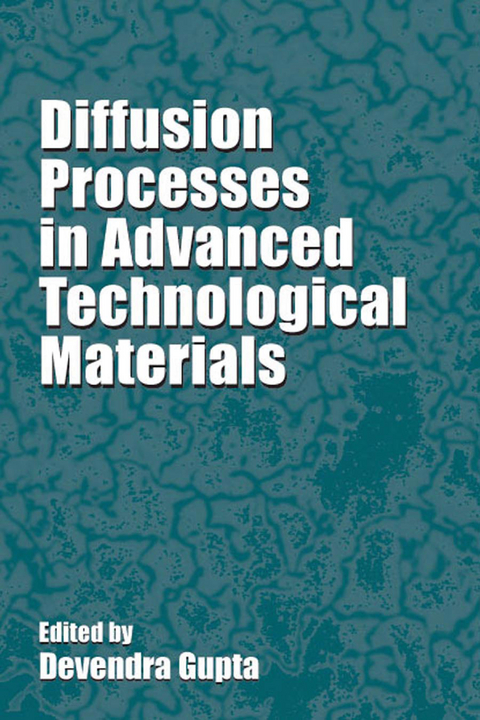 Diffusion Processes in Advanced Technological Materials -  Devendra Gupta