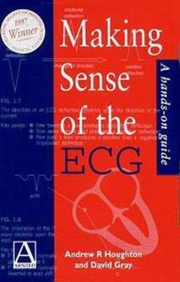 Making Sense of the ECG - Andrew R Houghton, David Gray