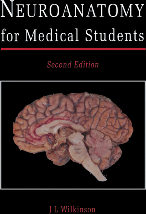 Neuroanatomy for Medical Students -  J. L. Wilkinson