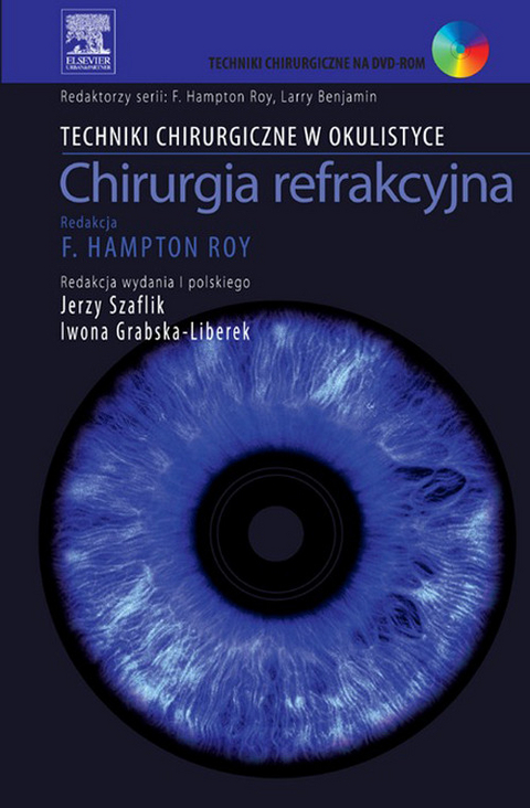 Chirurgia refrakcyjna. Seria Techniki Chirurgiczne w Okulistyce -  F. Hampton Roy