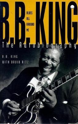 Blues All Around Me - David Ritz, B B King