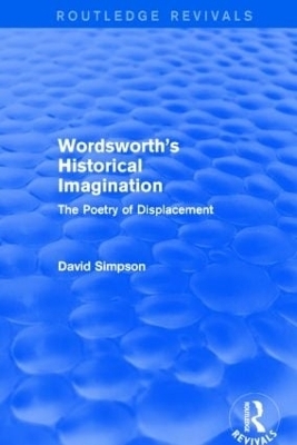 Wordsworth's Historical Imagination (Routledge Revivals) - David Simpson